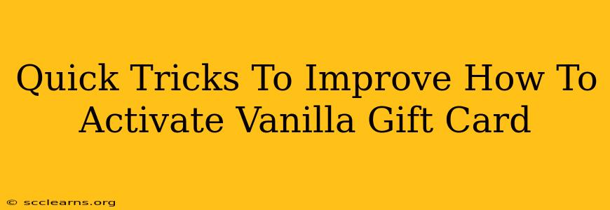 Quick Tricks To Improve How To Activate Vanilla Gift Card