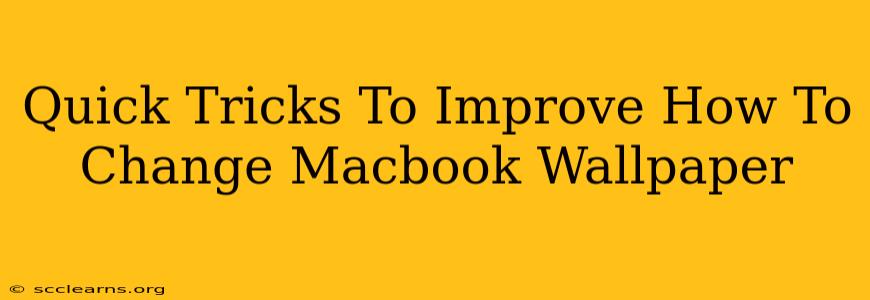 Quick Tricks To Improve How To Change Macbook Wallpaper