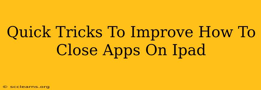 Quick Tricks To Improve How To Close Apps On Ipad