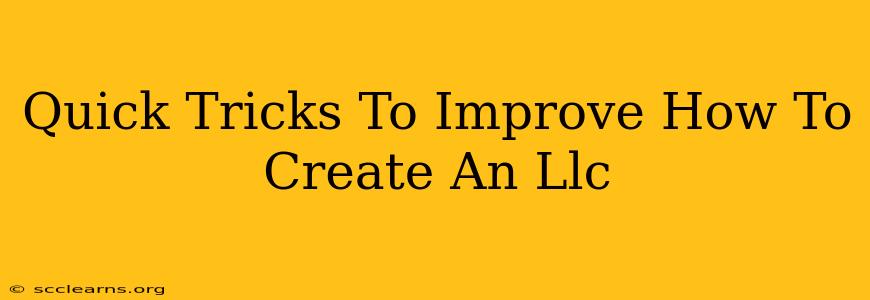 Quick Tricks To Improve How To Create An Llc