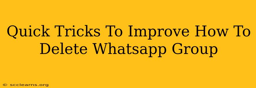 Quick Tricks To Improve How To Delete Whatsapp Group