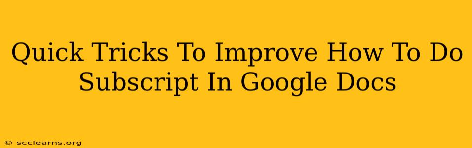 Quick Tricks To Improve How To Do Subscript In Google Docs