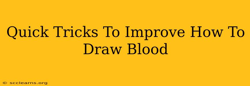 Quick Tricks To Improve How To Draw Blood