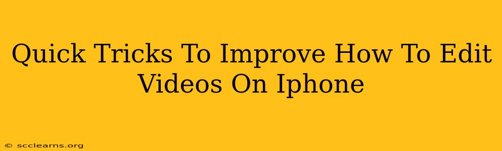 Quick Tricks To Improve How To Edit Videos On Iphone