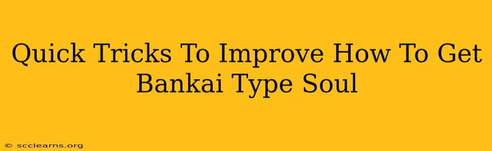 Quick Tricks To Improve How To Get Bankai Type Soul