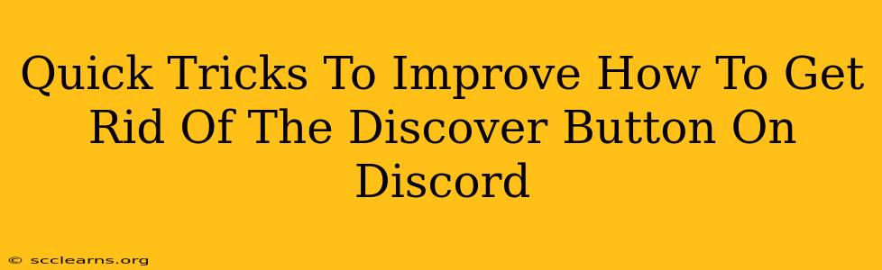 Quick Tricks To Improve How To Get Rid Of The Discover Button On Discord