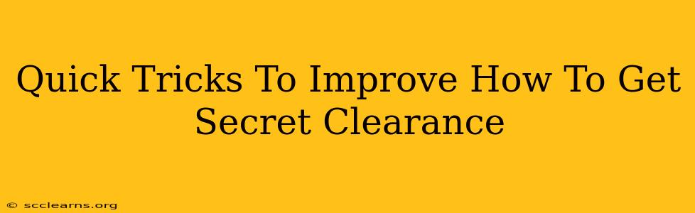 Quick Tricks To Improve How To Get Secret Clearance