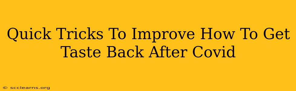 Quick Tricks To Improve How To Get Taste Back After Covid