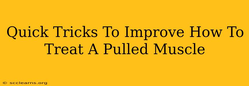 Quick Tricks To Improve How To Treat A Pulled Muscle