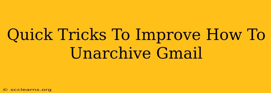 Quick Tricks To Improve How To Unarchive Gmail