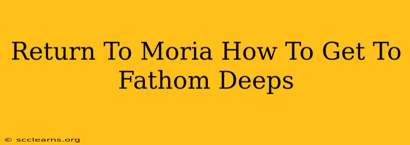 Return To Moria How To Get To Fathom Deeps