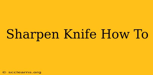 Sharpen Knife How To