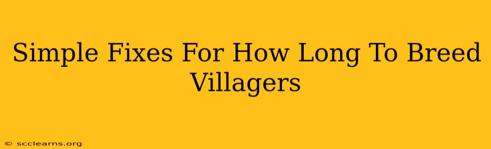 Simple Fixes For How Long To Breed Villagers