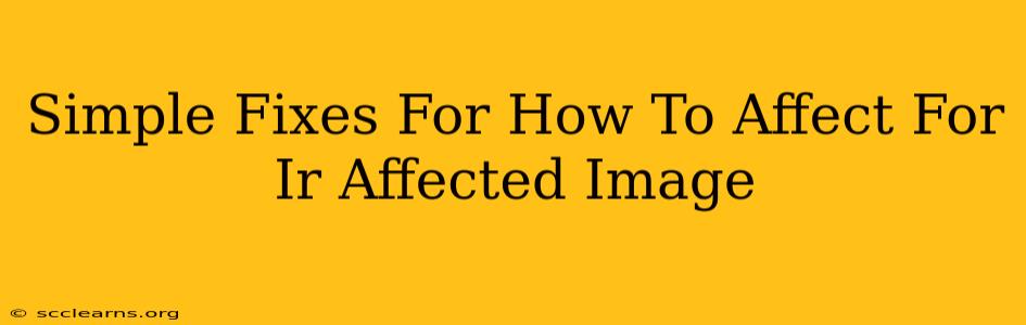 Simple Fixes For How To Affect For Ir Affected Image