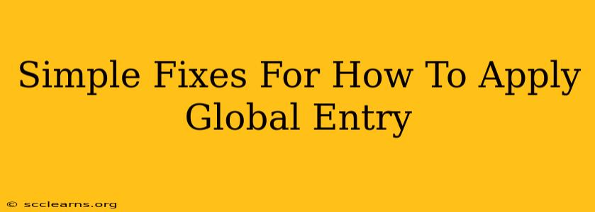 Simple Fixes For How To Apply Global Entry