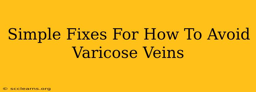 Simple Fixes For How To Avoid Varicose Veins