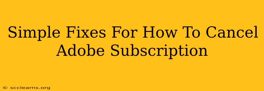 Simple Fixes For How To Cancel Adobe Subscription