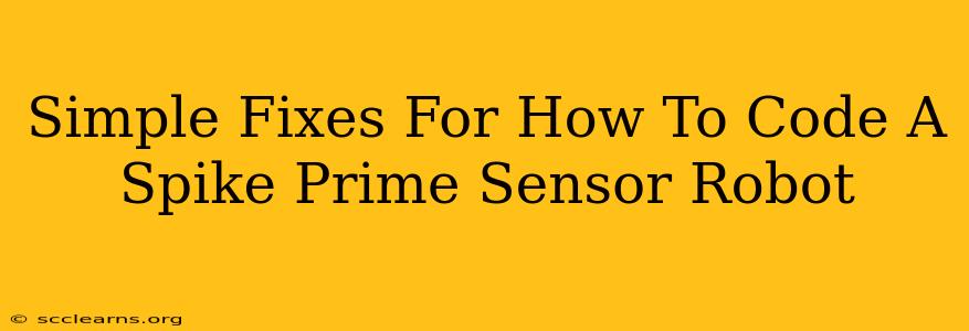 Simple Fixes For How To Code A Spike Prime Sensor Robot