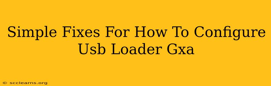 Simple Fixes For How To Configure Usb Loader Gxa