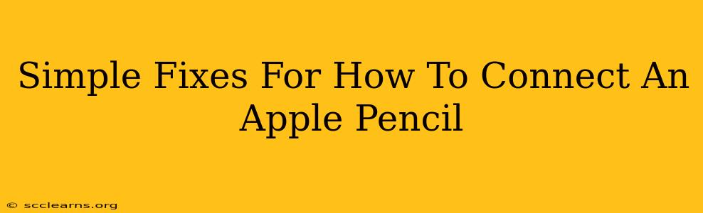 Simple Fixes For How To Connect An Apple Pencil