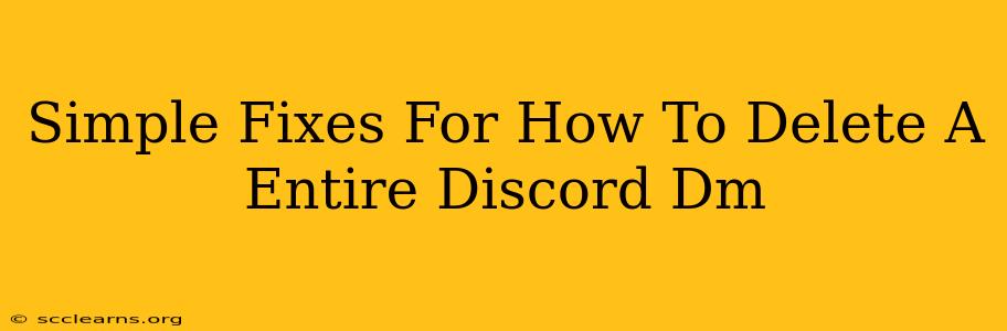 Simple Fixes For How To Delete A Entire Discord Dm