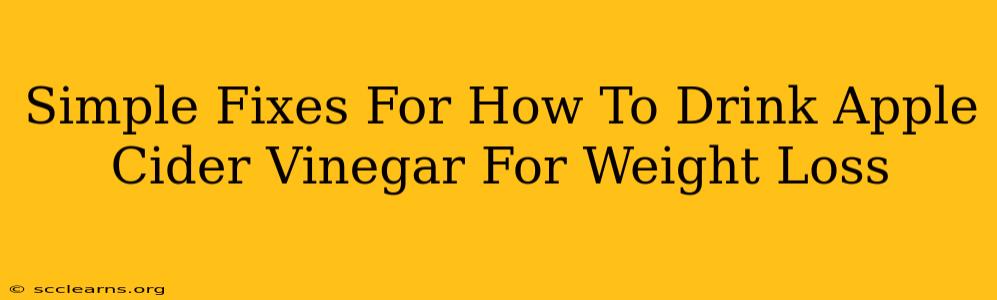 Simple Fixes For How To Drink Apple Cider Vinegar For Weight Loss