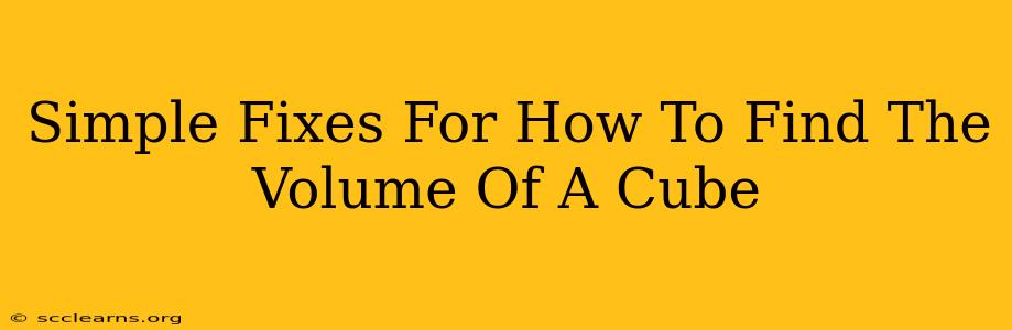 Simple Fixes For How To Find The Volume Of A Cube