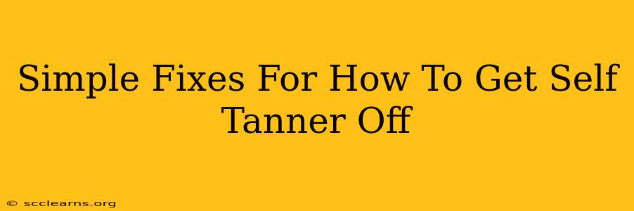 Simple Fixes For How To Get Self Tanner Off