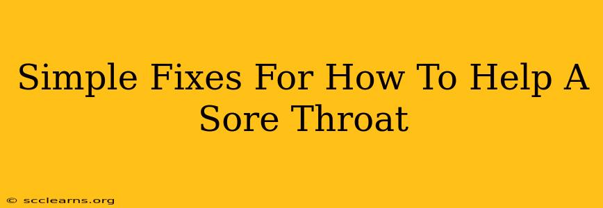 Simple Fixes For How To Help A Sore Throat