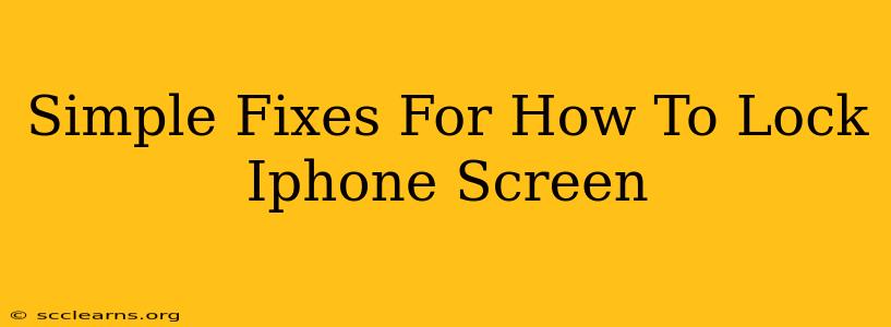 Simple Fixes For How To Lock Iphone Screen