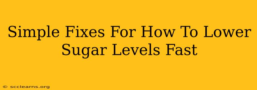 Simple Fixes For How To Lower Sugar Levels Fast