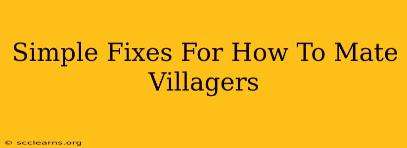 Simple Fixes For How To Mate Villagers