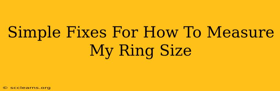 Simple Fixes For How To Measure My Ring Size