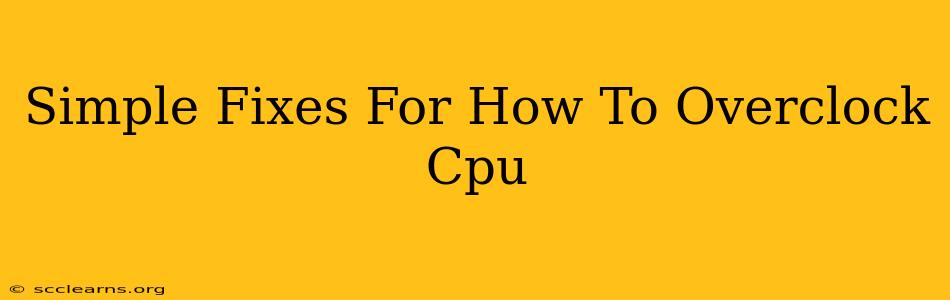 Simple Fixes For How To Overclock Cpu