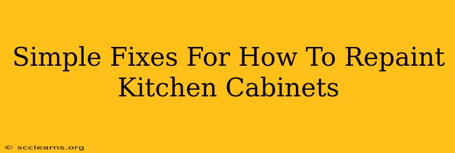 Simple Fixes For How To Repaint Kitchen Cabinets