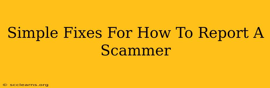 Simple Fixes For How To Report A Scammer