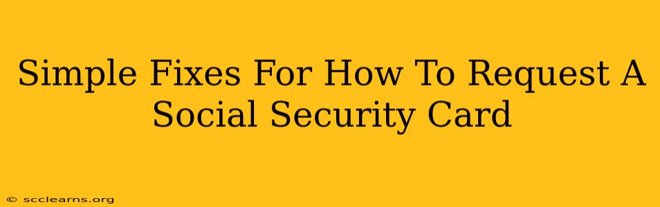 Simple Fixes For How To Request A Social Security Card