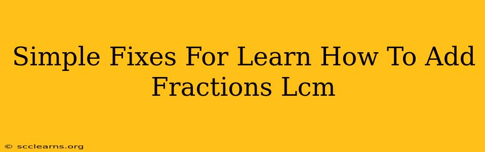 Simple Fixes For Learn How To Add Fractions Lcm