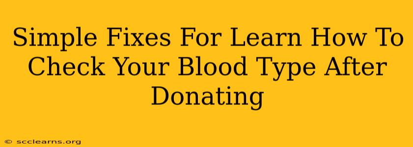 Simple Fixes For Learn How To Check Your Blood Type After Donating