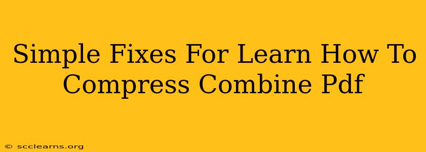 Simple Fixes For Learn How To Compress Combine Pdf