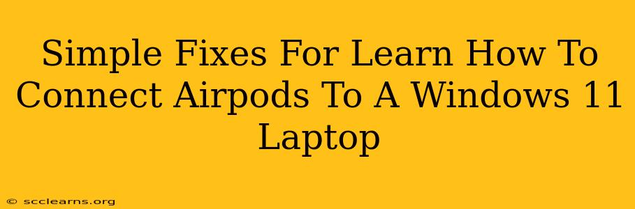 Simple Fixes For Learn How To Connect Airpods To A Windows 11 Laptop