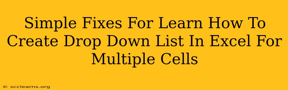 Simple Fixes For Learn How To Create Drop Down List In Excel For Multiple Cells