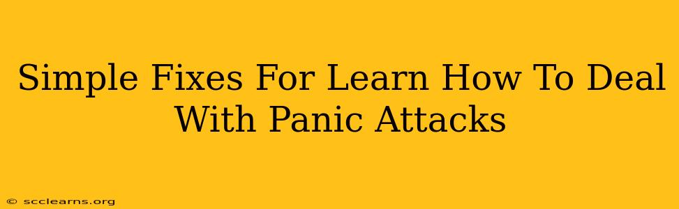 Simple Fixes For Learn How To Deal With Panic Attacks