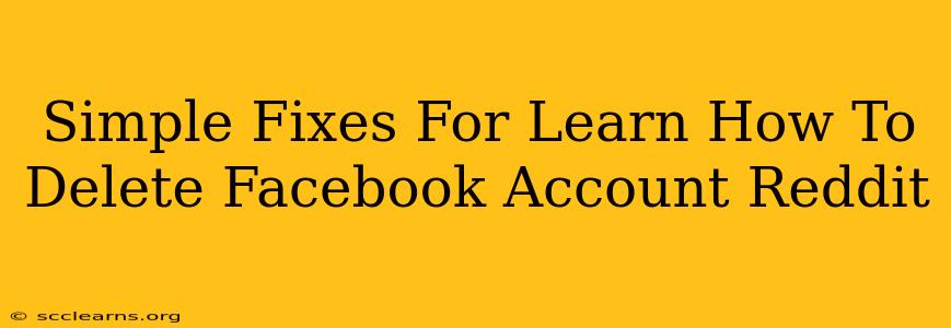 Simple Fixes For Learn How To Delete Facebook Account Reddit