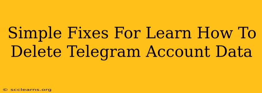 Simple Fixes For Learn How To Delete Telegram Account Data