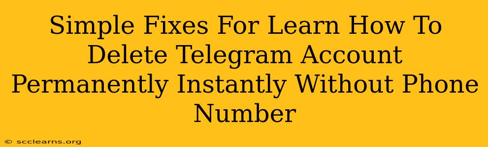 Simple Fixes For Learn How To Delete Telegram Account Permanently Instantly Without Phone Number