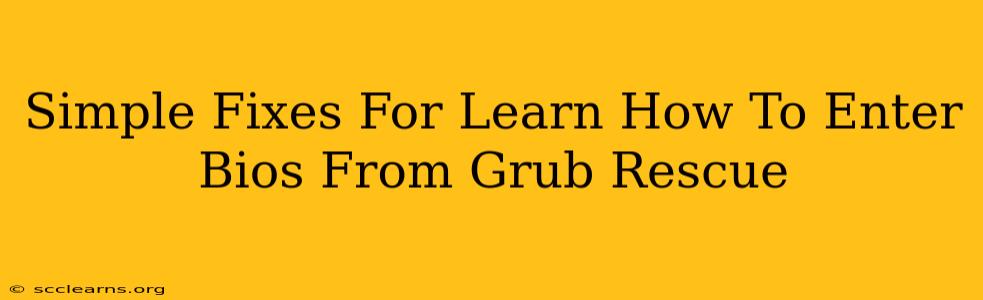 Simple Fixes For Learn How To Enter Bios From Grub Rescue