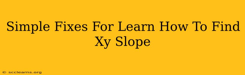 Simple Fixes For Learn How To Find Xy Slope