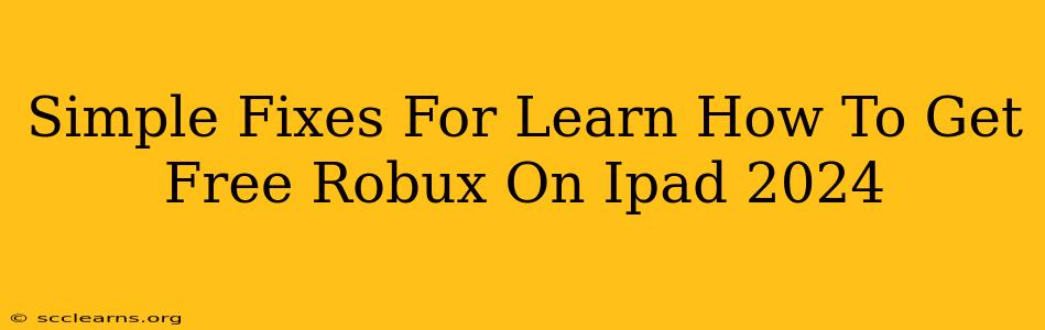 Simple Fixes For Learn How To Get Free Robux On Ipad 2024