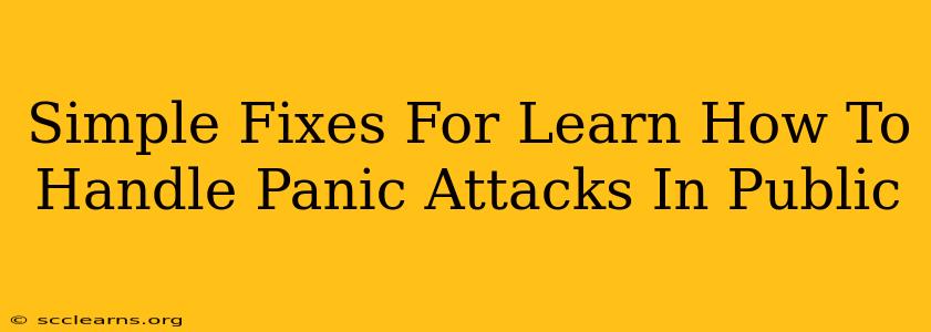 Simple Fixes For Learn How To Handle Panic Attacks In Public